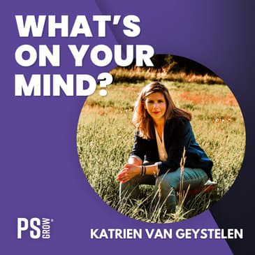 139 Katrien Van Geystelen Over De Stemmen In Je Hoofd, Over Hoe Ze Van Leven Vanuit Haar Hoofd Naar Haar Intuitie En Hart En Natuurlijk Alles Hoe Ze Je Helpt Met Je Stem | What's On Your Mind? (Dutch/