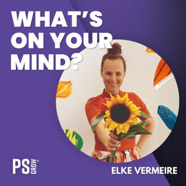 138 Elke Vermeire Over Haar Nieuwe Podcast Rebels Only, Het Geheim Van Haar Gelukkig Huwelijk En Haar Reis Als Onderneemster | What's On Your Mind? (Dutch/Nederlands)