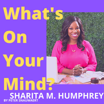 WOM 99 Sharita M. Humphrey About Her Story From Homeless To Helping Other Being A Money Mindset Coach | What's On Your Mind?