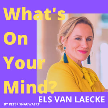 WOYM 101 Els Van Laecke About Her Traumatic Youth To Choosing To Create Her Own Life And Starting Her Own Coaching Organisation | What's On Your Mind?
