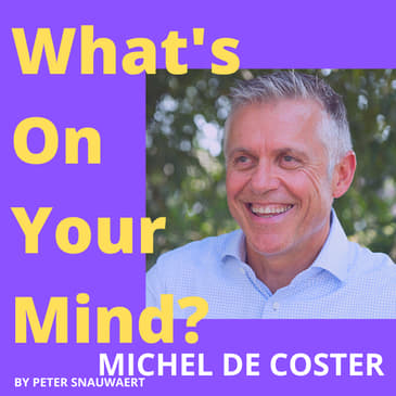 WOYM 98 Michel De Coster: Over Zijn Boek People Peppers, Belgacom, De Mens & Echt Leiderschap En Nog Zoveel Meer | What's On Your Mind? (Dutch/Nederlands)