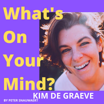 WOYM 90 Kim De Graeve Over Haar Groeiproces En Hoe Ze Van Fotografe Naar Het Leren Van Echte Vrijheid Aan Ondernemers Evolueert | What's On Your Mind? (Dutch/Nederlands)