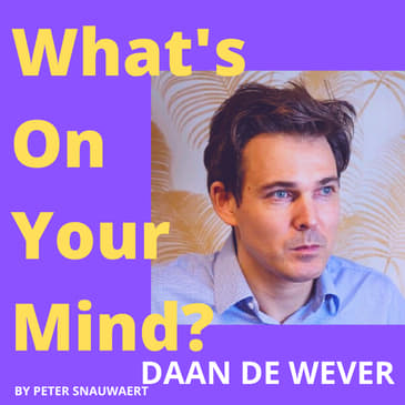 WOYM 75: Daan De Wever Over Destiny, Zijn Groeipad En De Relativiteit Door Het Heengaan Van Een Dierbare | What's On Your Mind? (Dutch/Nederlands)