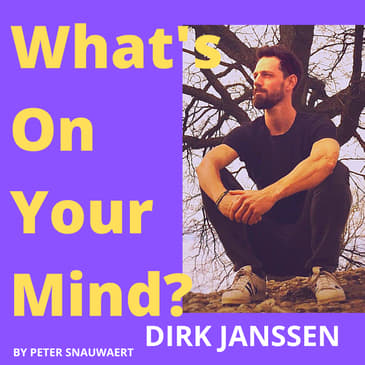WOYM 70: Dirk Janssen Over Zijn Reis Als Sociale Werker Naar Wim Hof Method Instructor | What's On Your Mind? (Dutch/Nederlands)