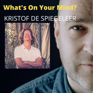WOYM 57: Kristof De Spiegeleer After 7 Succesful Exits He Became A Soulful Enterpreneur