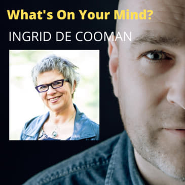 What's On Your Mind 44: Ingrid De Cooman (Dutch/Nederlands)