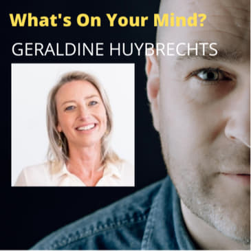 What's On Your Mind 40: Geraldine Huybrechts (Dutch/Nederlands)