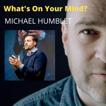 What's On Your Mind 42: Michael Humblet