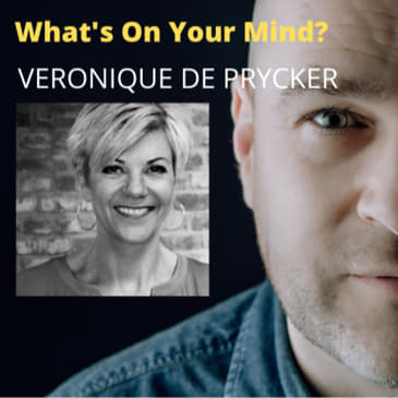 What's On Your Mind 36: Véronique De Prycker