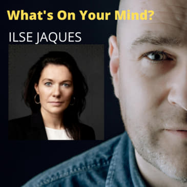 What's On Your Mind 35: Ilse Jaques (Dutch/Nederlands)