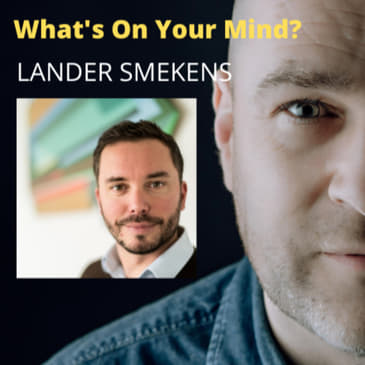 What's On Your Mind 34: Lander Smekens (Dutch/Nederlands)