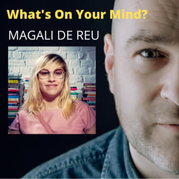 What's On Your Mind 29: Magali De Reu (Nederlands/Dutch)