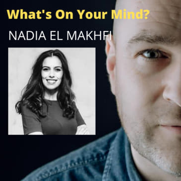 What's On Your Mind 26: Nadia El Makhfi (Dutch/Nederlands)