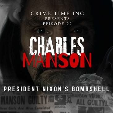 Charles Manson: President Nixon's Bombshell