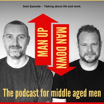 Solo Episode - Talking about life and work.