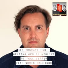Men Therapy Hub - helping men in midlife to feel better with Chris Hemmings