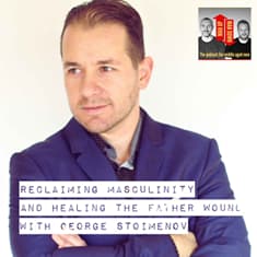 Reclaiming Masculinity and Healing the Father Wound