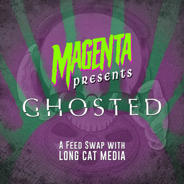INTRODUCING: MAGENTA PRESENTS ‘GHOSTED’