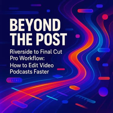 Riverside to Final Cut Pro Workflow: How to Edit Video Podcasts Faster