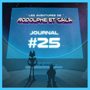 Le Journal de Rodolphe et Gala #25