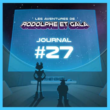 Le Journal de Rodolphe et Gala #27