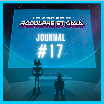 Le Journal de Rodolphe et Gala #17