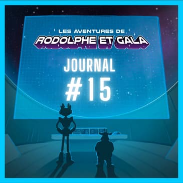 Le Journal de Rodolphe et Gala #15
