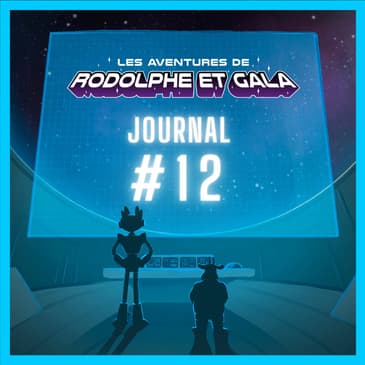 Le Journal de Rodolphe et Gala #12