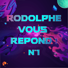 Rodolphe vous répond #1