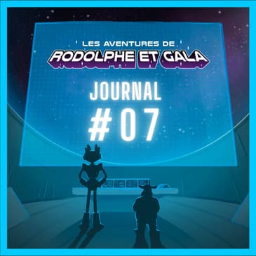 Le Journal de Rodolphe et Gala #7