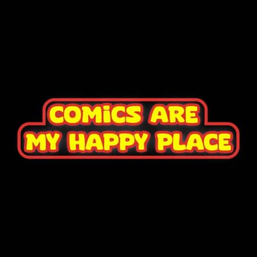 Comics Are My Happy Place