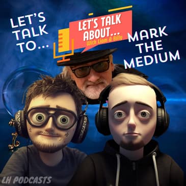 Let's Talk To... Mark The Medium Ep.23