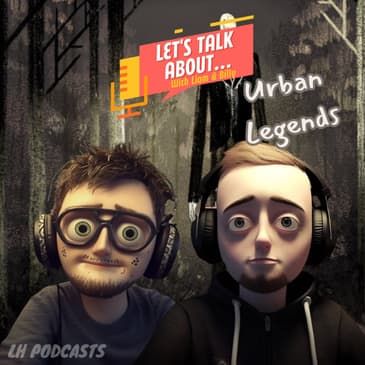 Let's Talk About... Urban Legends! Ep.25