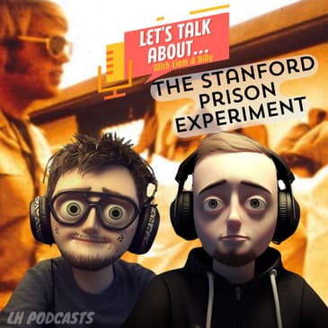 Let's Talk About... The Stanford Prison Experiment! Ep.30