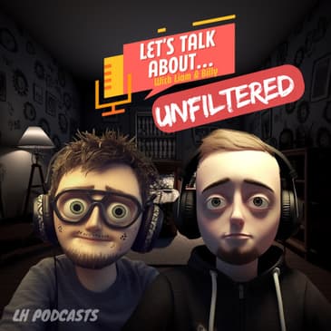 Let's Talk About... Unfiltered! Ep.42