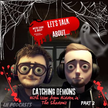 Let's Talk About... Catching Demons with Issac Part2. Ep.44
