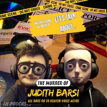 Let's Talk About.. The Murder of Judith Barsi! Ep.47