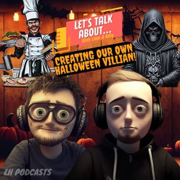 Let's Talk About... Creating Our Own Halloween Villains! Ep.53