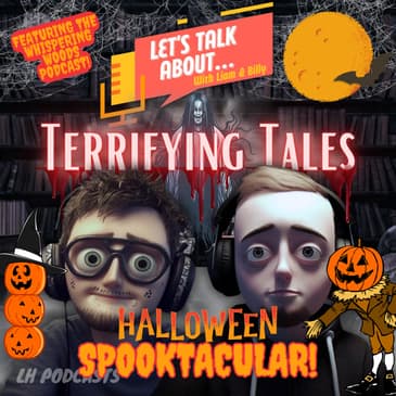 Let's Talk About... Terrifying Tales! Halloween Spooktacular! Ep.56