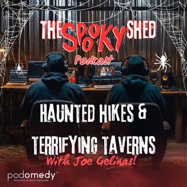 Haunted Hikes &amp; Terrifying Taverns with Joe Gelinas! Ep.72