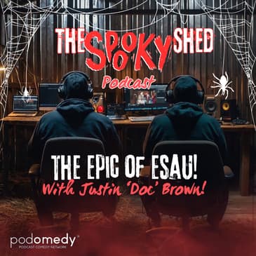 The Epic of Esau With Justin 'Doc' Brown! Ep.74