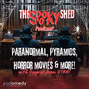 Paranormal, Pyramids, Horror Movies &amp; More With Dayvid from DTRH! Ep.77