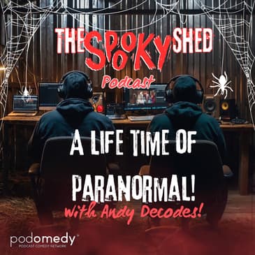 A Lifetime of Paranormal With Andy Decodes! Ep.79