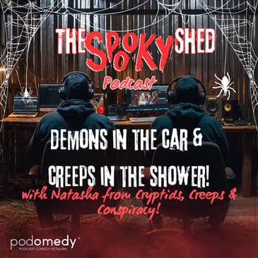Demons In The Car &amp; Creeps In The Shower! Ep.81