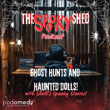 Ghost Hunts &amp; Haunted Dolls! With Shell's Spooky Stories! Ep.90