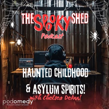 Haunted Childhood &amp; Asylum Spirits! With Chelsea DeAnn! Ep.93