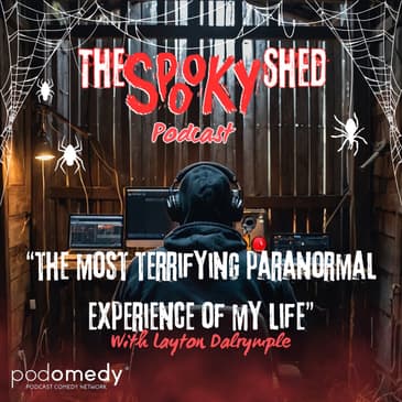 "The Most Terrifying Experience of My Life!" With Layton Dalrymple Ep.98