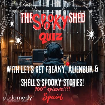 The Spooky Shed Quiz!!! Ep.100!