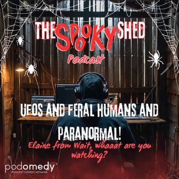 UFOs, Feral Human &amp; The Paranormal! With Elaine, From Wait, Whaaat Are You Watching? Ep.101