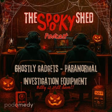 Ghostly Gadgets - Paranormal Investigation Equipment! Ep.108
